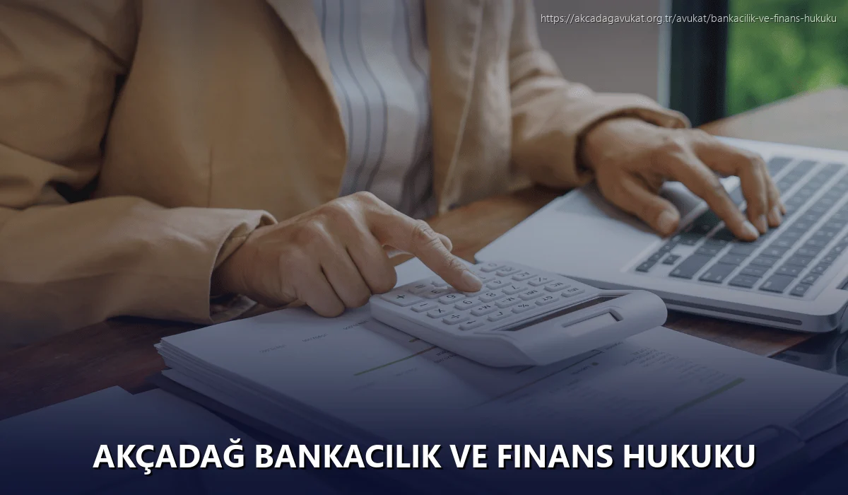 Akçadağ Bankacılık ve Finans Hukuku