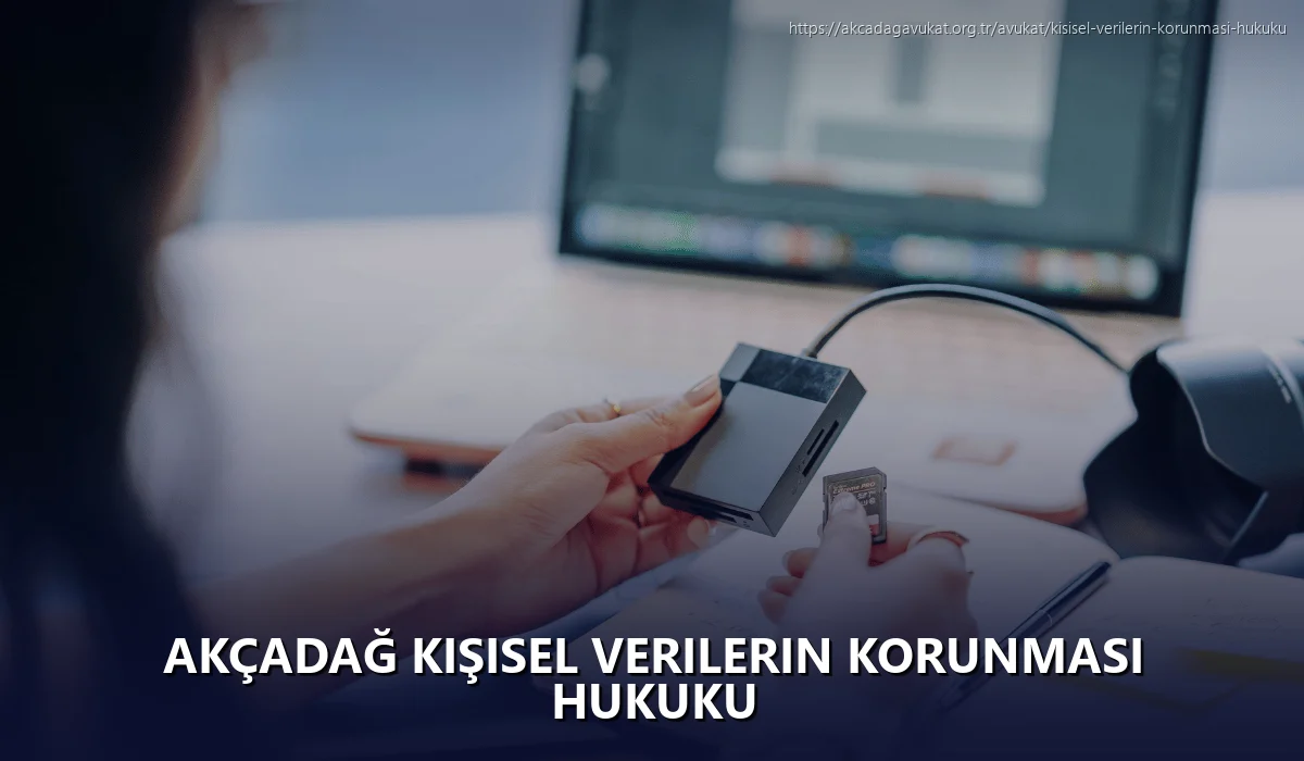 Akçadağ Kişisel Verilerin Korunması Hukuku