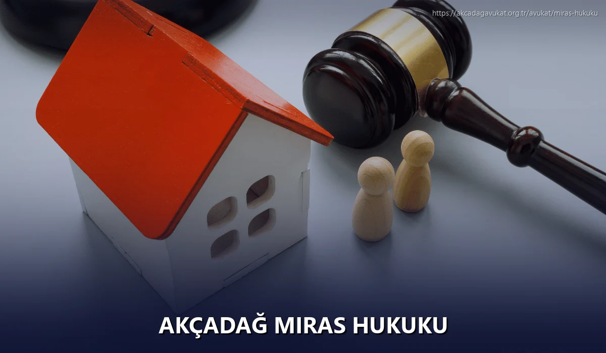 Akçadağ Miras Hukuku