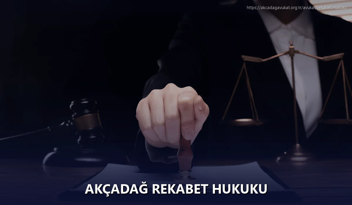 Akçadağ Rekabet Hukuku