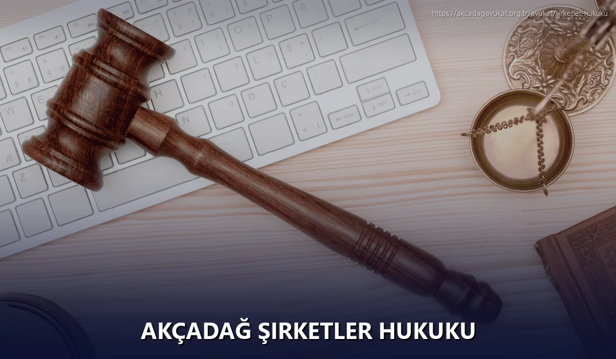 Akçadağ Şirketler Hukuku