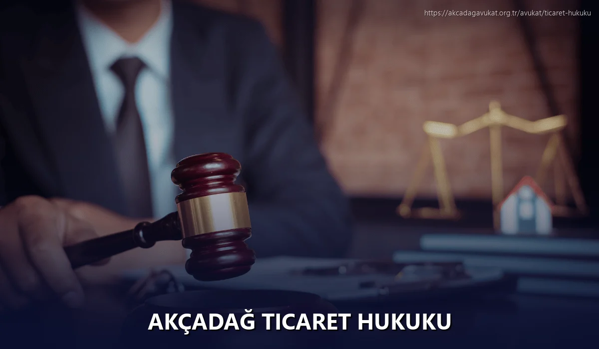Akçadağ Ticaret Hukuku