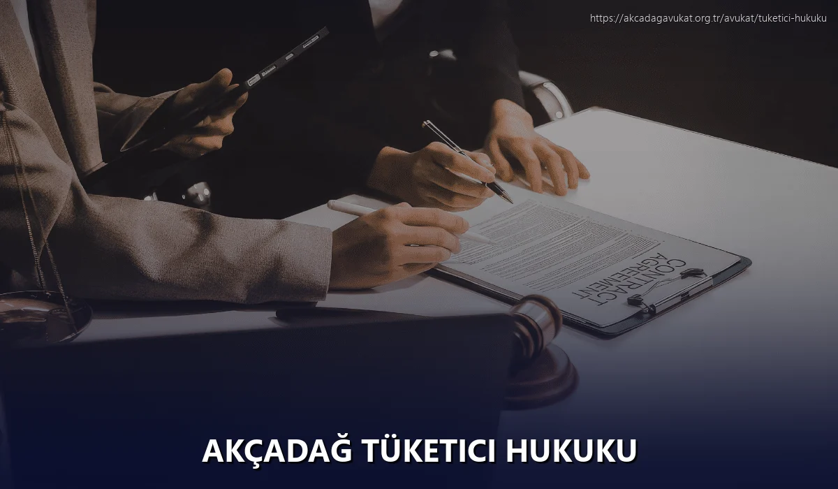 Akçadağ Tüketici Hukuku